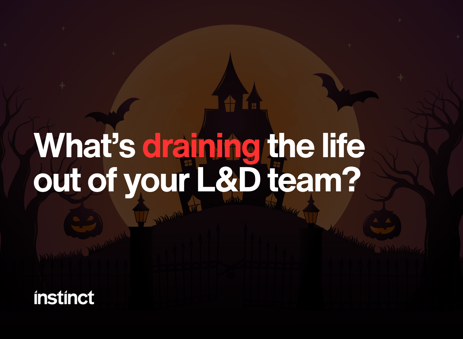 What’s Draining the Life Out of Your L&D Team?